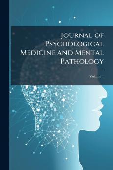 Journal of Psychological Medicine and Mental Pathology; Volume 1