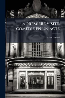 La première visite; comédie en un acte