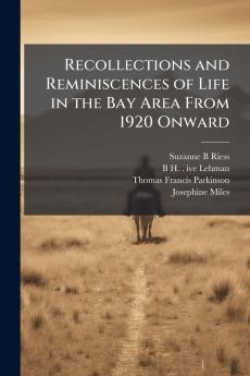 Recollections and Reminiscences of Life in the Bay Area From 1920 Onward