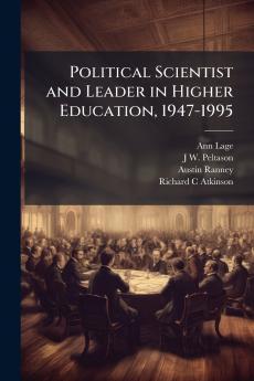 Political Scientist and Leader in Higher Education 1947-1995