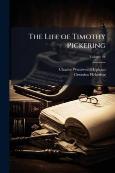 The Life of Timothy Pickering; Volume 04