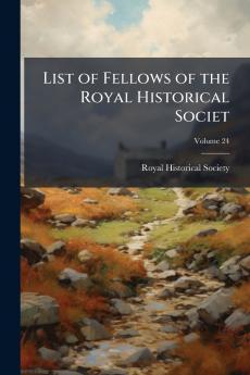 List of Fellows of the Royal Historical Societ; Volume 24