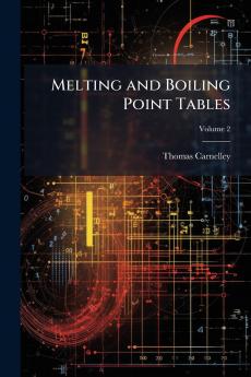 Melting and Boiling Point Tables; Volume 2