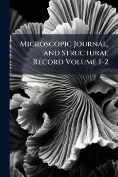 Microscopic Journal and Structural Record Volume 1-2