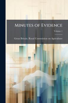 Minutes of Evidence; Volume 1