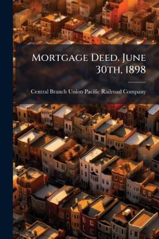 Mortgage Deed. June 30th 1898