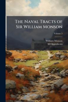 The Naval Tracts of Sir William Monson; Volume 3