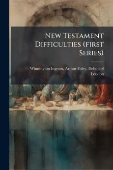 New Testament Difficulties (first Series)