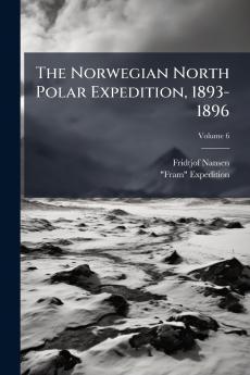 The Norwegian North Polar Expedition 1893-1896