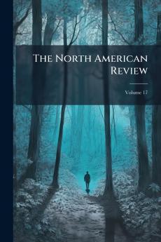 The North American Review; Volume 17
