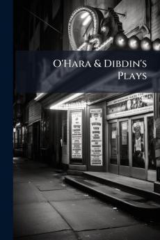 O'Hara & Dibdin's Plays