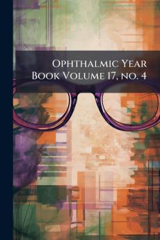 Ophthalmic Year Book Volume 17 no. 4