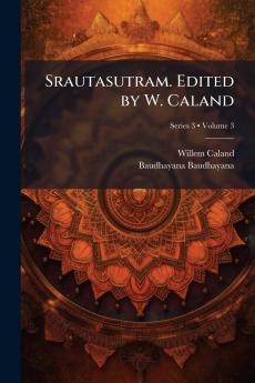 Srautasutram. Edited by W. Caland; Volume 3; Series 3