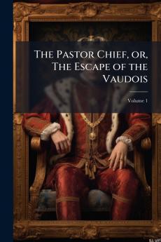 The Pastor Chief or The Escape of the Vaudois