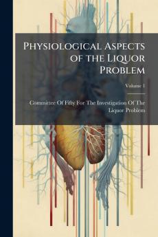 Physiological Aspects of the Liquor Problem