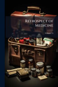 Retrospect of Medicine; Volume 19