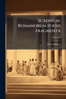 Scaenicae Romanorum poesis fragmenta; Volume 2