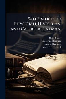 San Francisco Physician Historian and Catholic Layman
