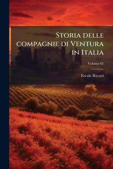 Storia delle compagnie di Ventura in Italia; Volume 01