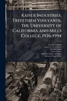 Kaiser Industries Trefethen Vineyards the University of California and Mills College 1926-1994