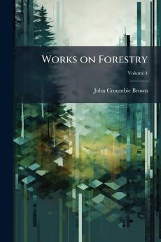 Works on Forestry; Volume 4