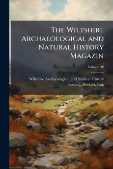 The Wiltshire Archaeological and Natural History Magazin; Volume 38