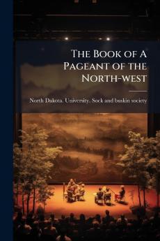 The Book of A Pageant of the North-west