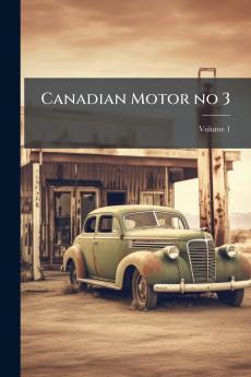 Canadian Motor no 3; Volume 1