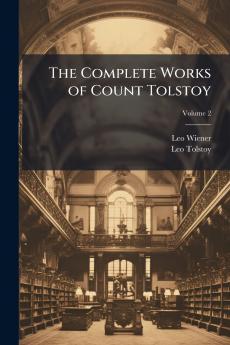 The Complete Works of Count Tolstoy; Volume 2