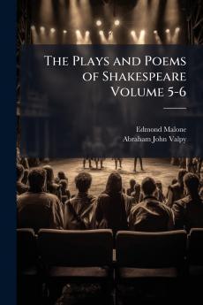 The Plays and Poems of Shakespeare Volume 5-6