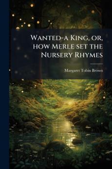 Wanted-a King or how Merle set the Nursery Rhymes