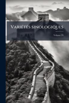 Variétés sinologiques; Volume 29