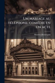 Un mariage au téléphone; comédie en un acte