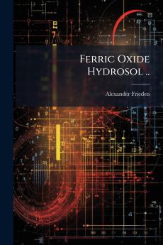 Ferric Oxide Hydrosol ..