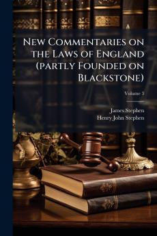 New Commentaries on the Laws of England (partly Founded on Blackstone); Volume 3