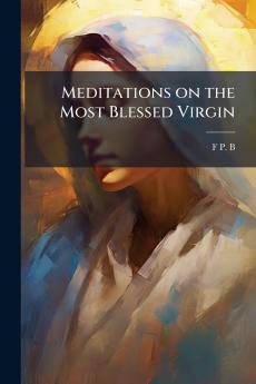 Meditations on the Most Blessed Virgin