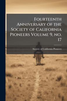 Fourteenth Anniversary of the Society of California Pioneers Volume 9 no. 17