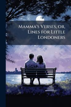 Mamma's Verses or Lines for Little Londoners