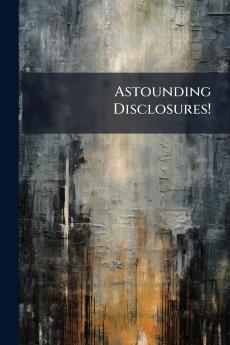 Astounding Disclosures!