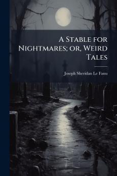 A Stable for Nightmares; or Weird Tales