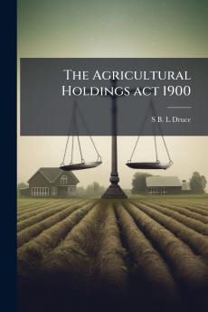 The Agricultural Holdings act 1900