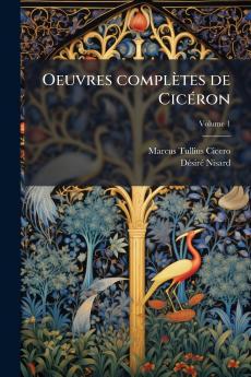 Oeuvres complètes de Cicéron; Volume 1