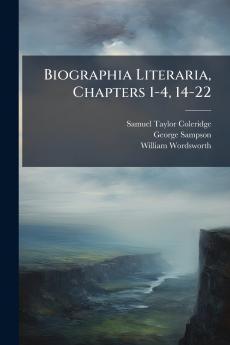 Biographia Literaria Chapters 1-4 14-22