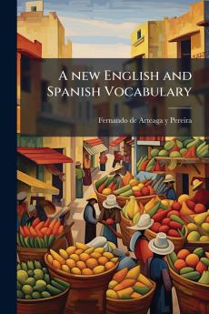 A new English and Spanish Vocabulary