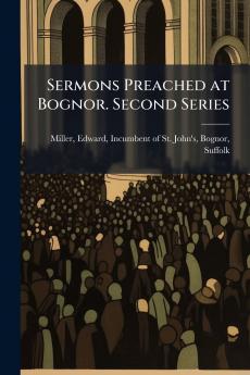 Sermons Preached at Bognor. Second Series