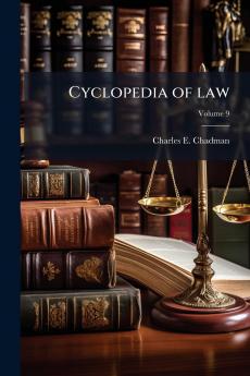 Cyclopedia of law; Volume 9