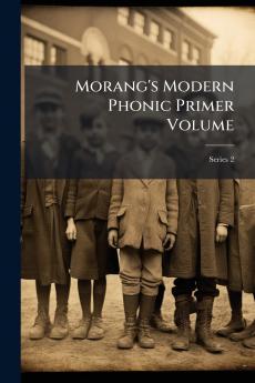 Morang's Modern Phonic Primer Volume; Series 2
