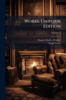 Works. Uniform Edition; Volume 13