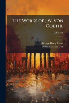 The Works of J.W. von Goethe