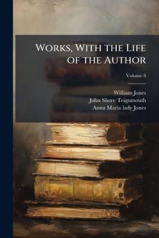 Works With the Life of the Author; Volume 8